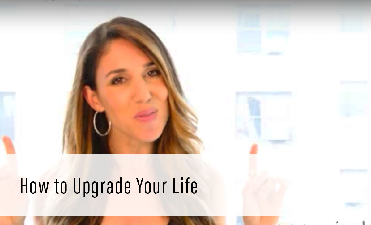 How to Upgrade Your Life