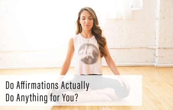 Do Affirmations Actually Do Anything for You?