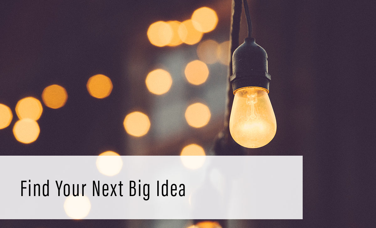 find your next big idea