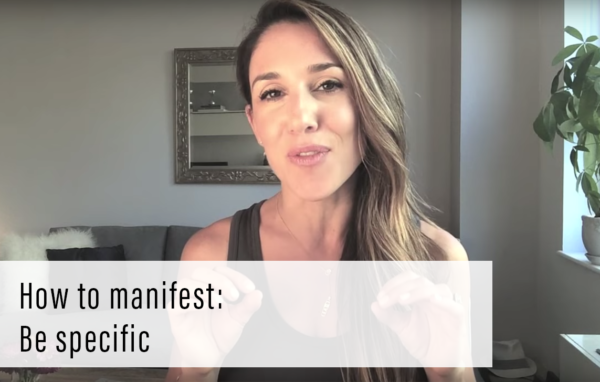 How to manifest: Be specific