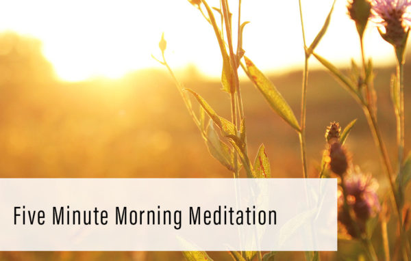 Five Minute Morning Meditation