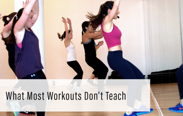 What Most Workouts Don’t Teach