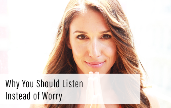 Why You Should Listen Instead of Worry