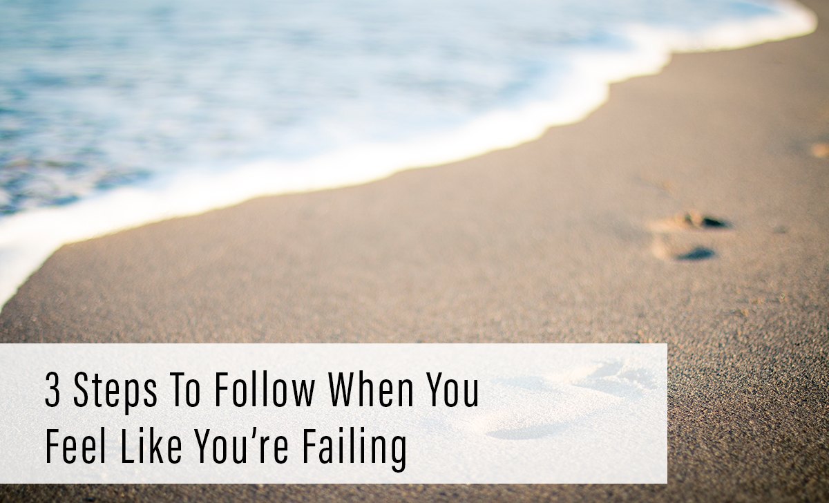 5 steps to take when you feel you're failing