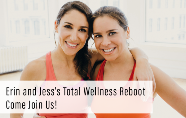 Erin and Jess’s Total Wellness Reboot – Come Join Us!
