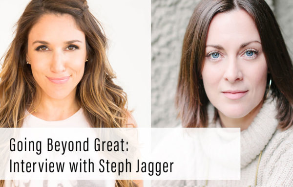 Going Beyond Great: Interview with Steph Jagger