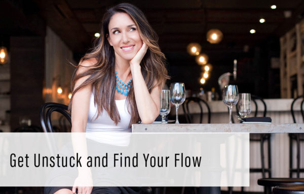 Get Unstuck and Find Your Flow
