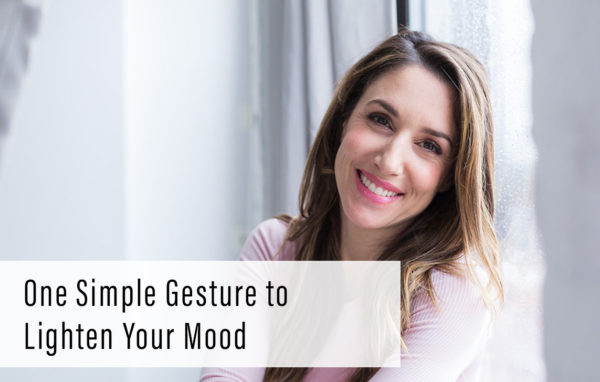 One Simple Gesture to Lighten Your Mood
