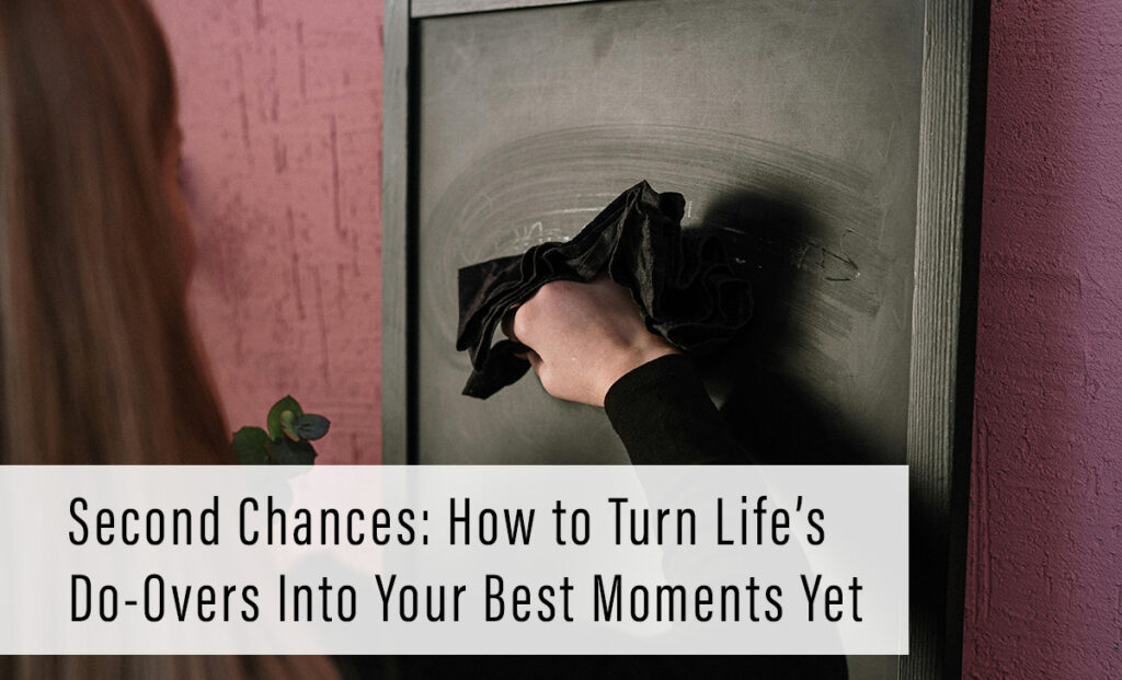 Second Chances: How To Turn Life’s Do-Overs Into Your Best Moments Yet