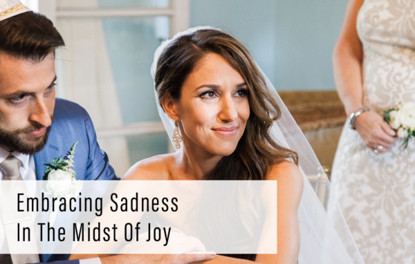 Embracing Sadness In The Midst Of Joy
