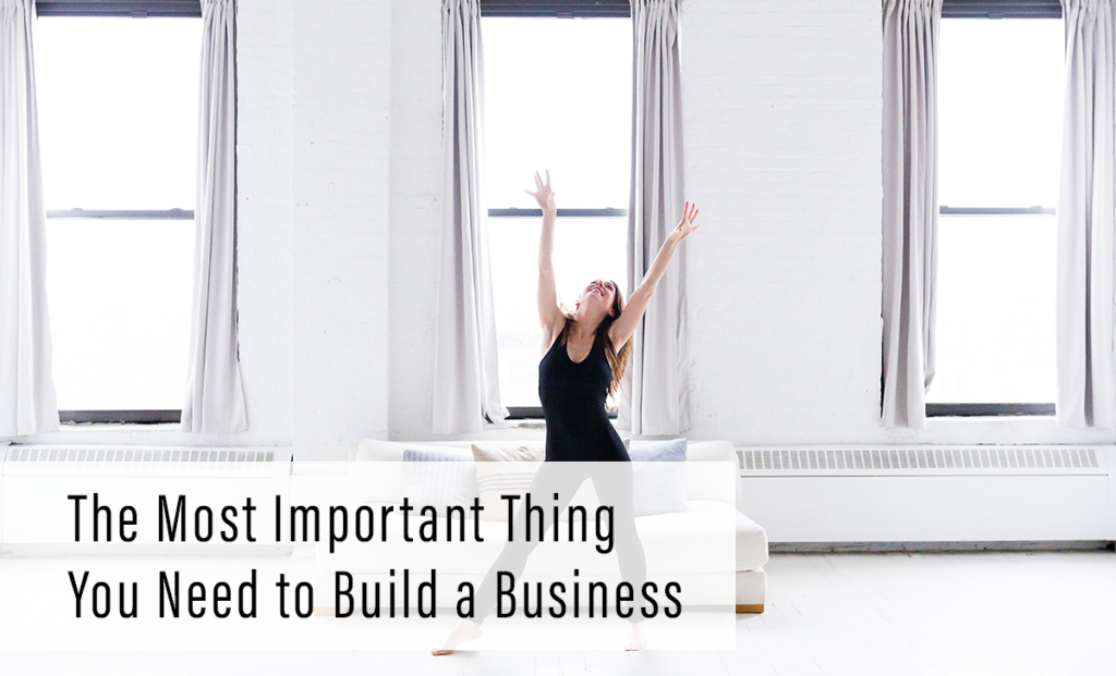 The Most Important Thing You Need to Build a Business