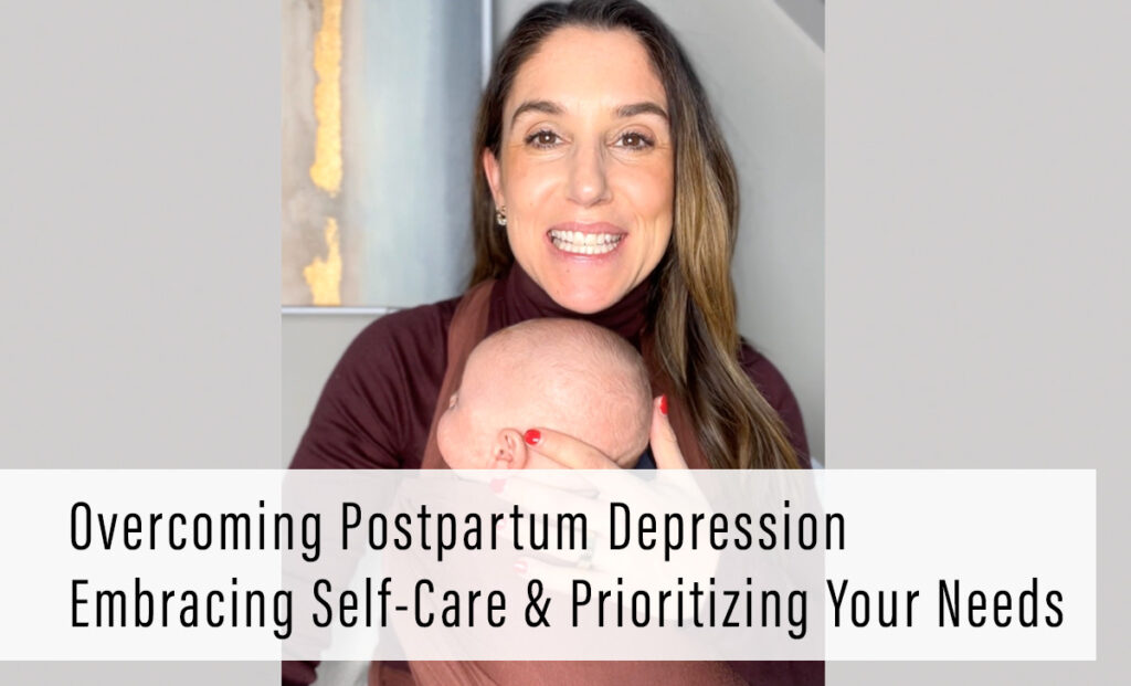 Overcoming Postpartum Depression: Embracing Self-Care and Prioritizing Your Needs