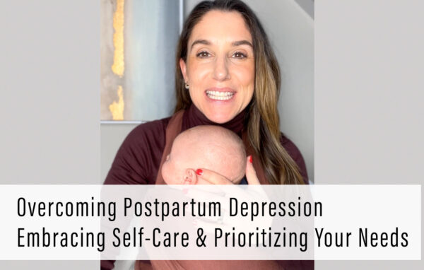 Overcoming Postpartum Depression: Embracing Self-Care and Prioritizing Your Needs