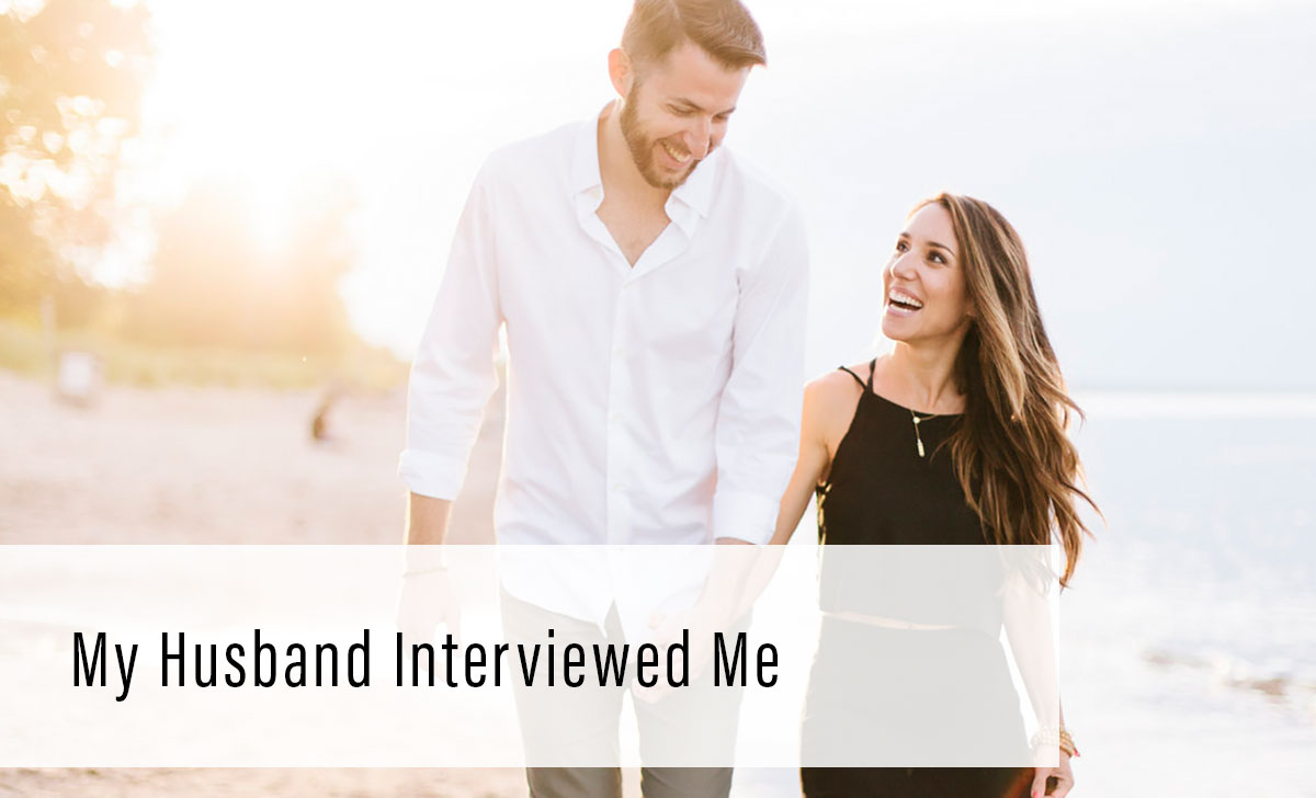 My Husband Interviewed Me